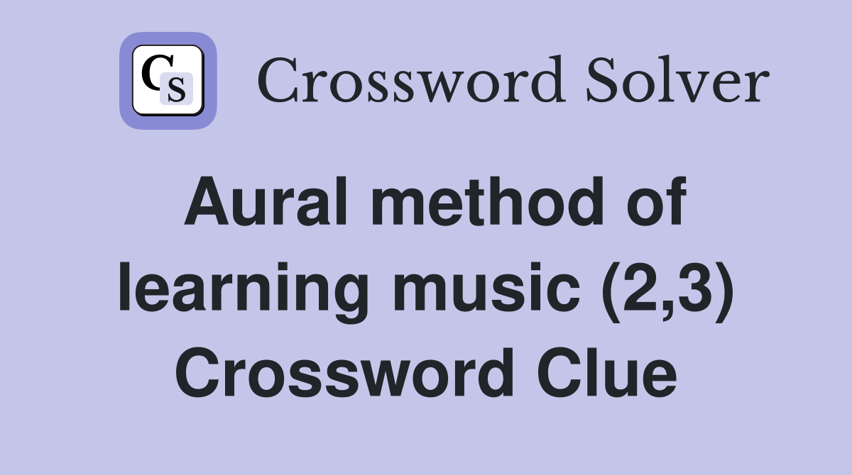 Aural method of learning music (2,3) Crossword Clue