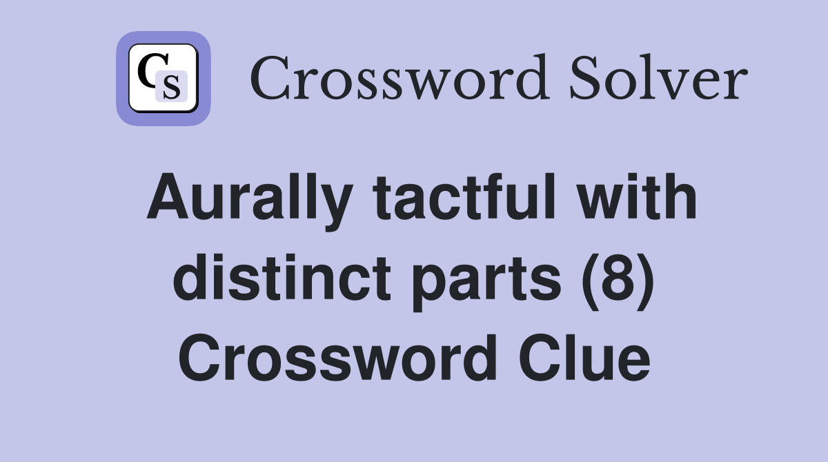 Aurally tactful with distinct parts (8) Crossword Clue