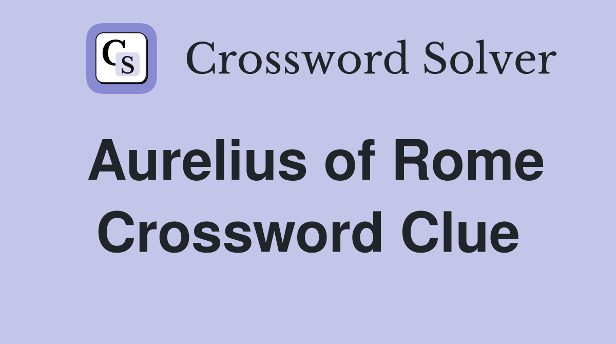 Aurelius of Rome Crossword Clue