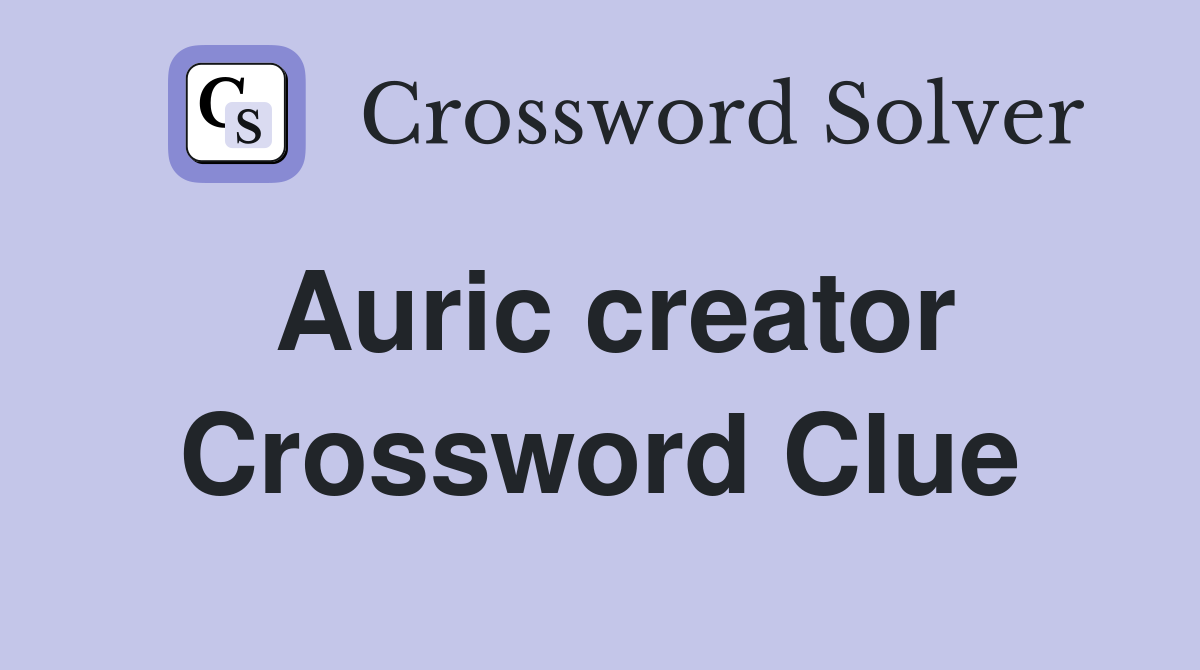 Auric creator Crossword Clue