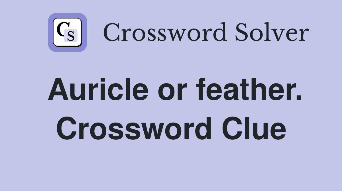 Auricle or feather. Crossword Clue