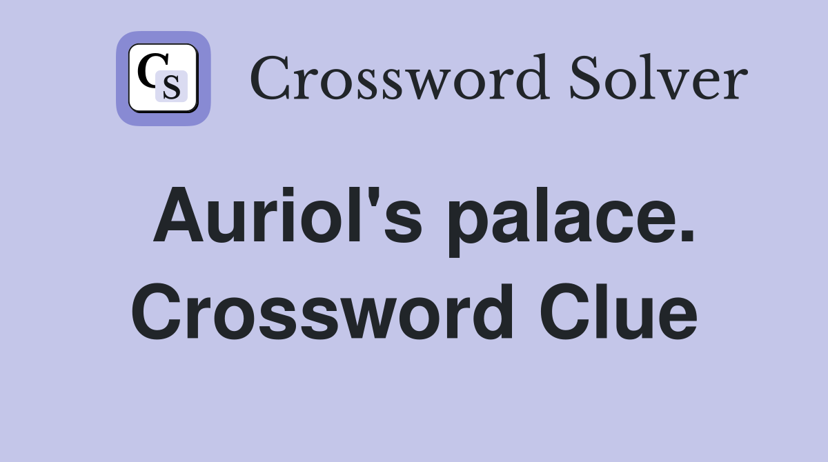 Auriol's palace. Crossword Clue