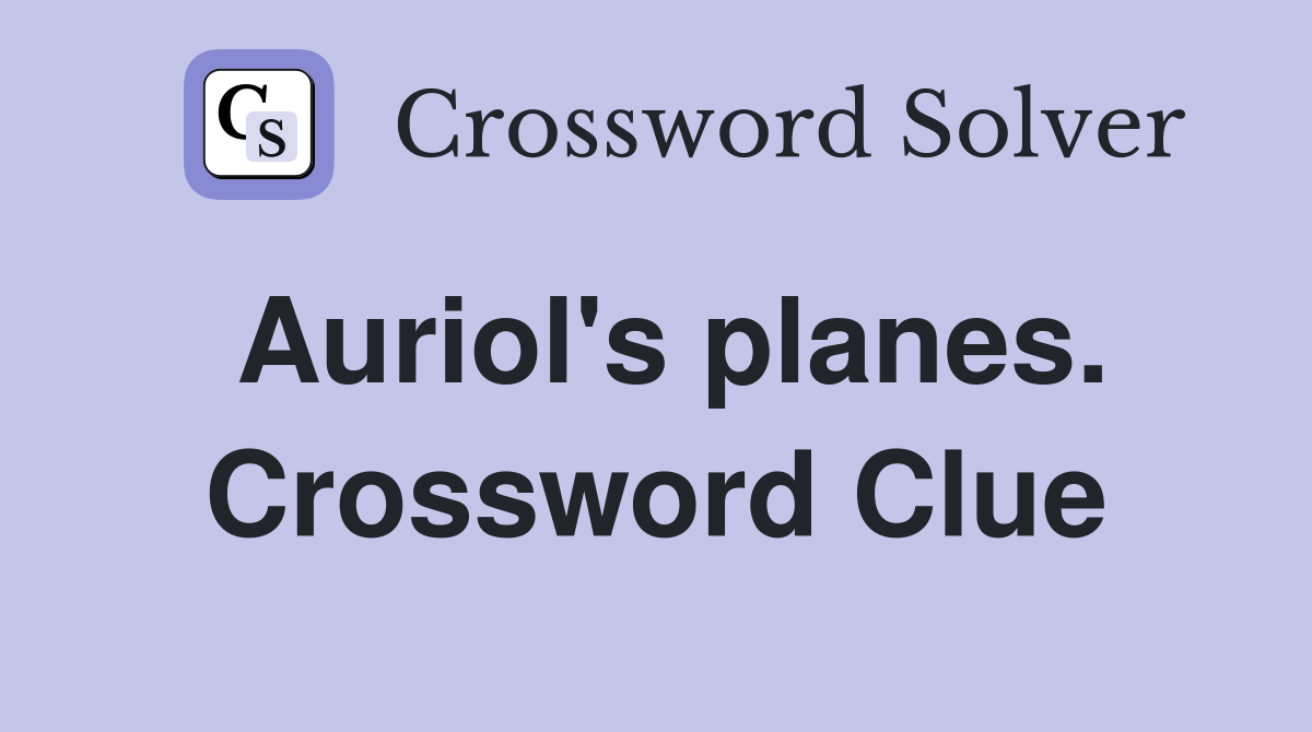 Auriol's planes. Crossword Clue