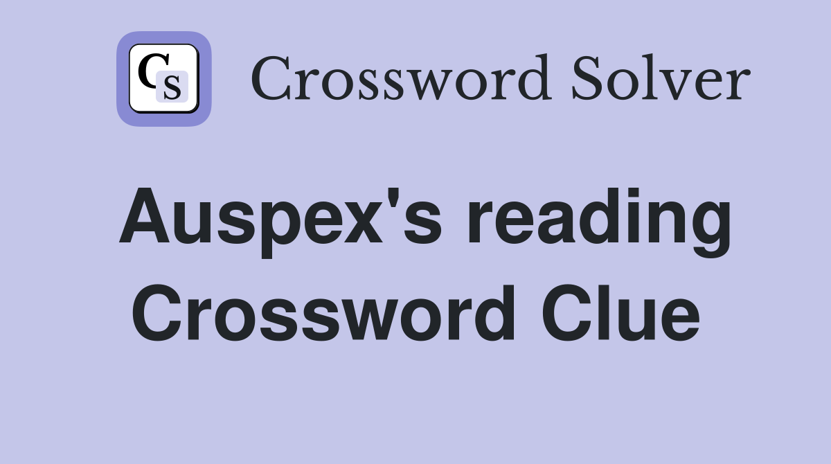 Auspex's reading Crossword Clue