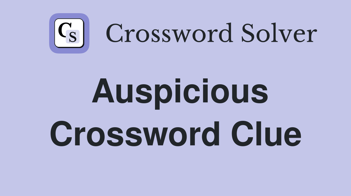 Auspicious Crossword Clue