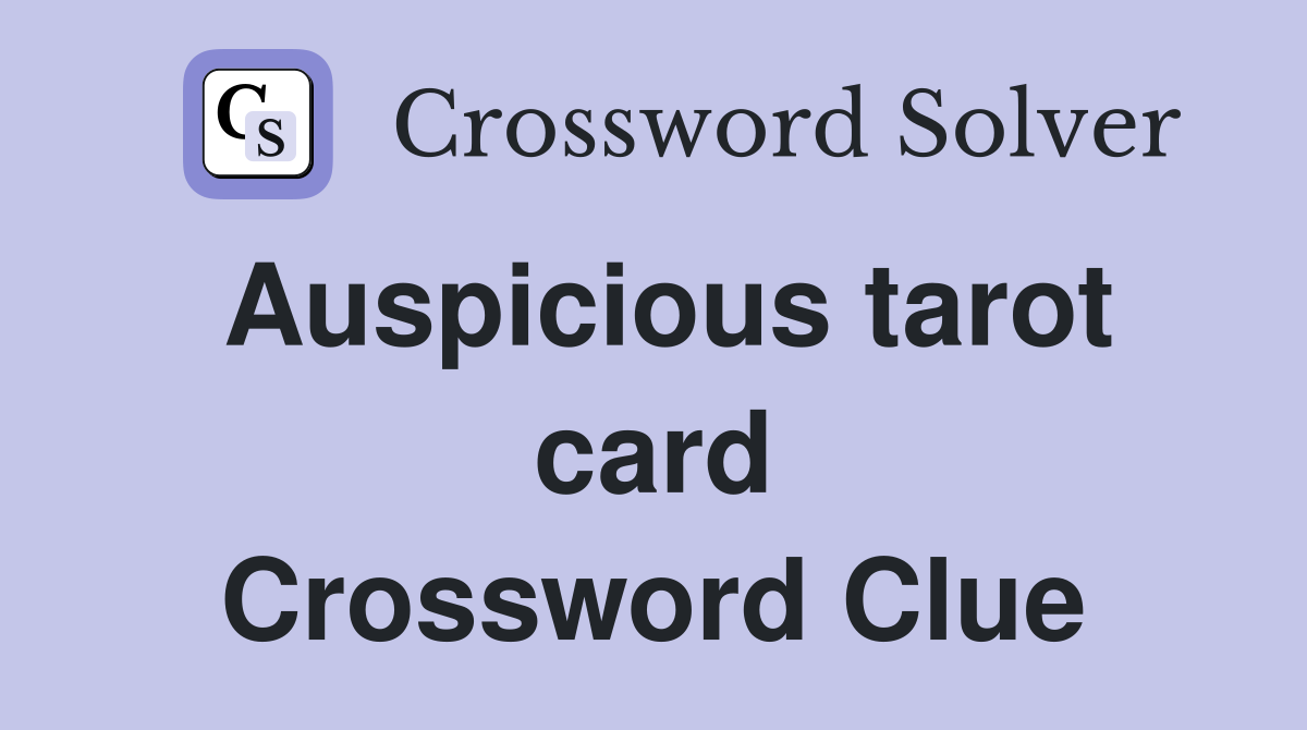 Auspicious tarot card Crossword Clue