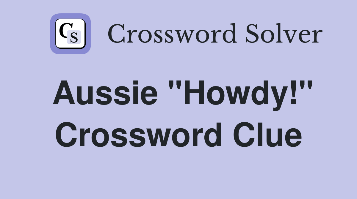 Aussie "Howdy!" Crossword Clue