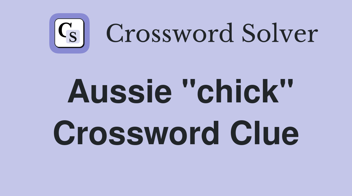 Aussie "chick" Crossword Clue
