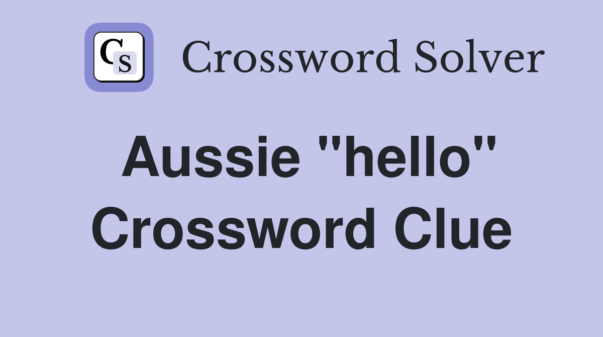 Aussie "hello" Crossword Clue