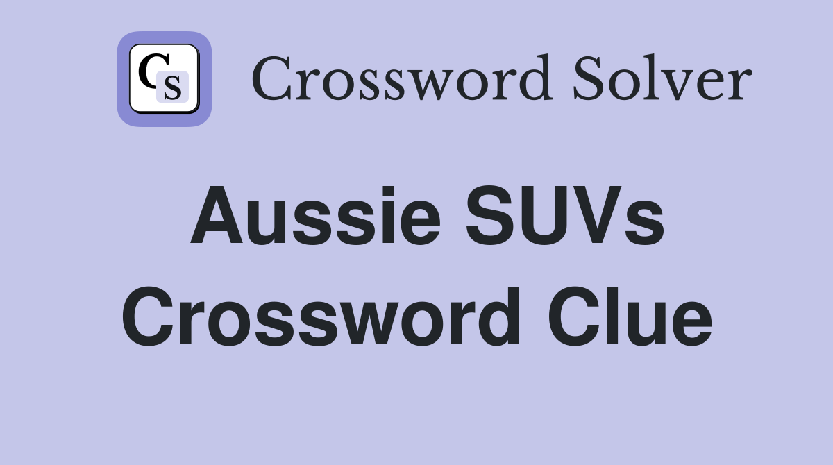 Aussie SUVs Crossword Clue