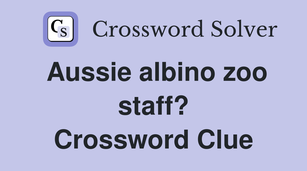 Aussie albino zoo staff? Crossword Clue