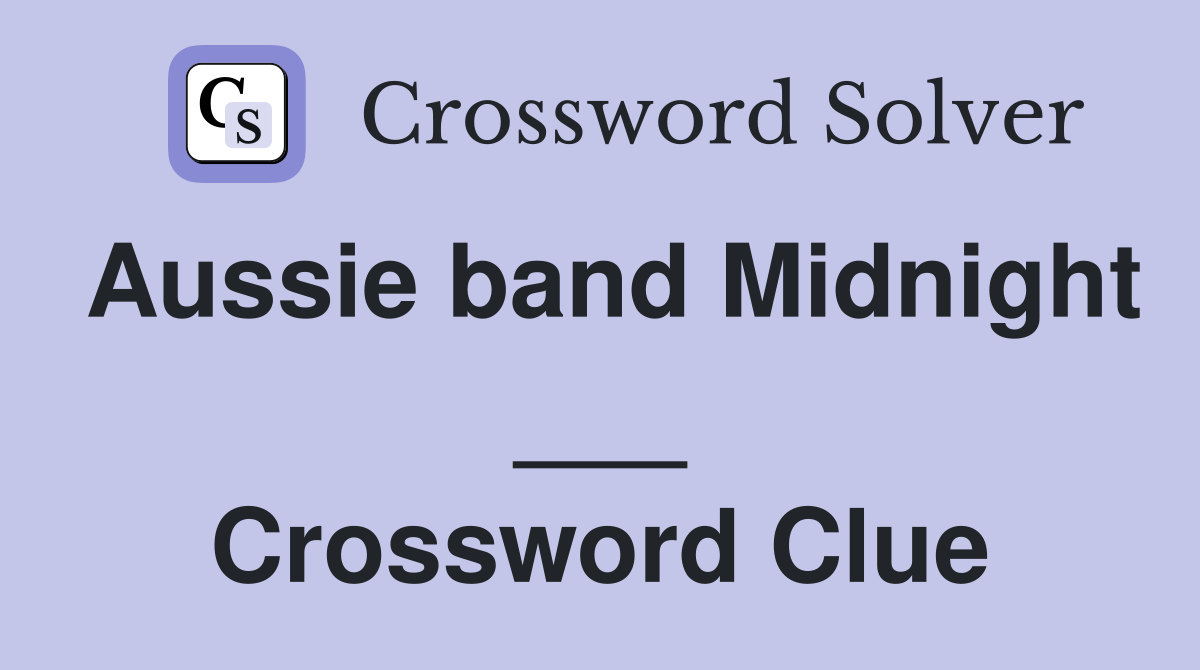Aussie band Midnight ___ Crossword Clue
