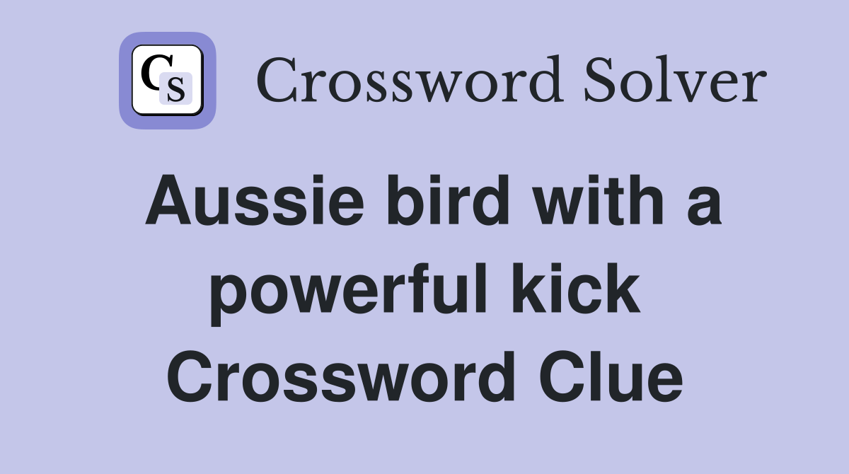 Aussie bird with a powerful kick Crossword Clue