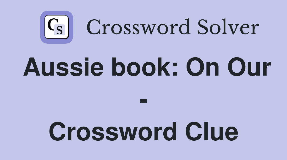 Aussie book: On Our - Crossword Clue