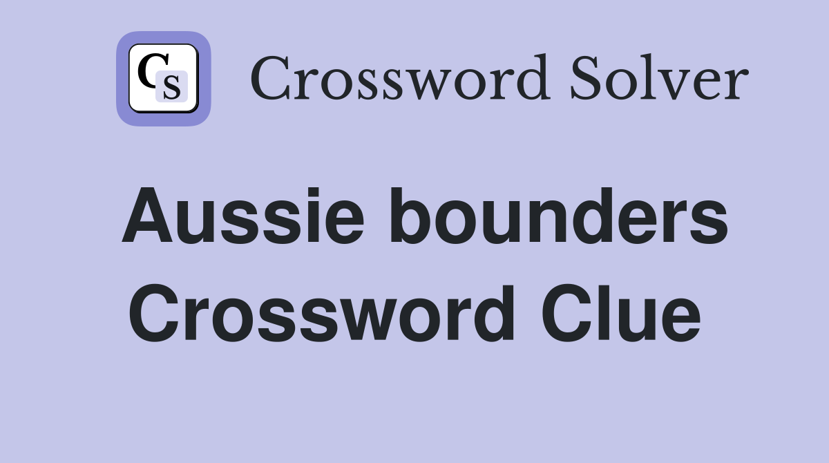 Aussie bounders Crossword Clue
