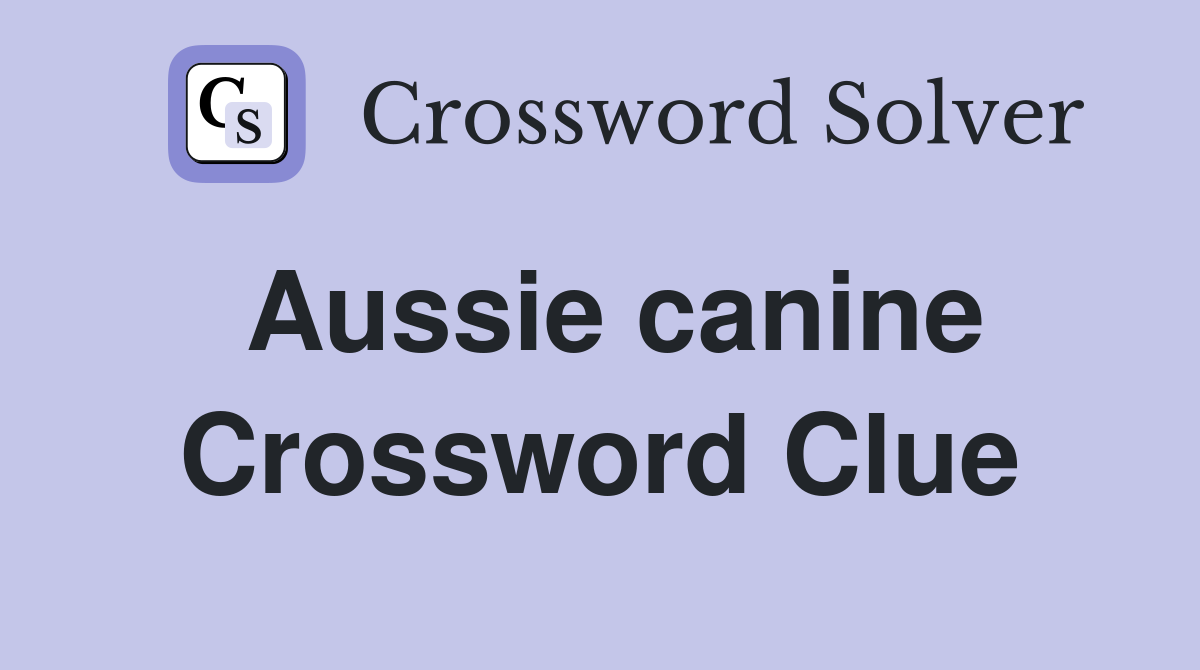 Aussie canine Crossword Clue Answers Crossword Solver