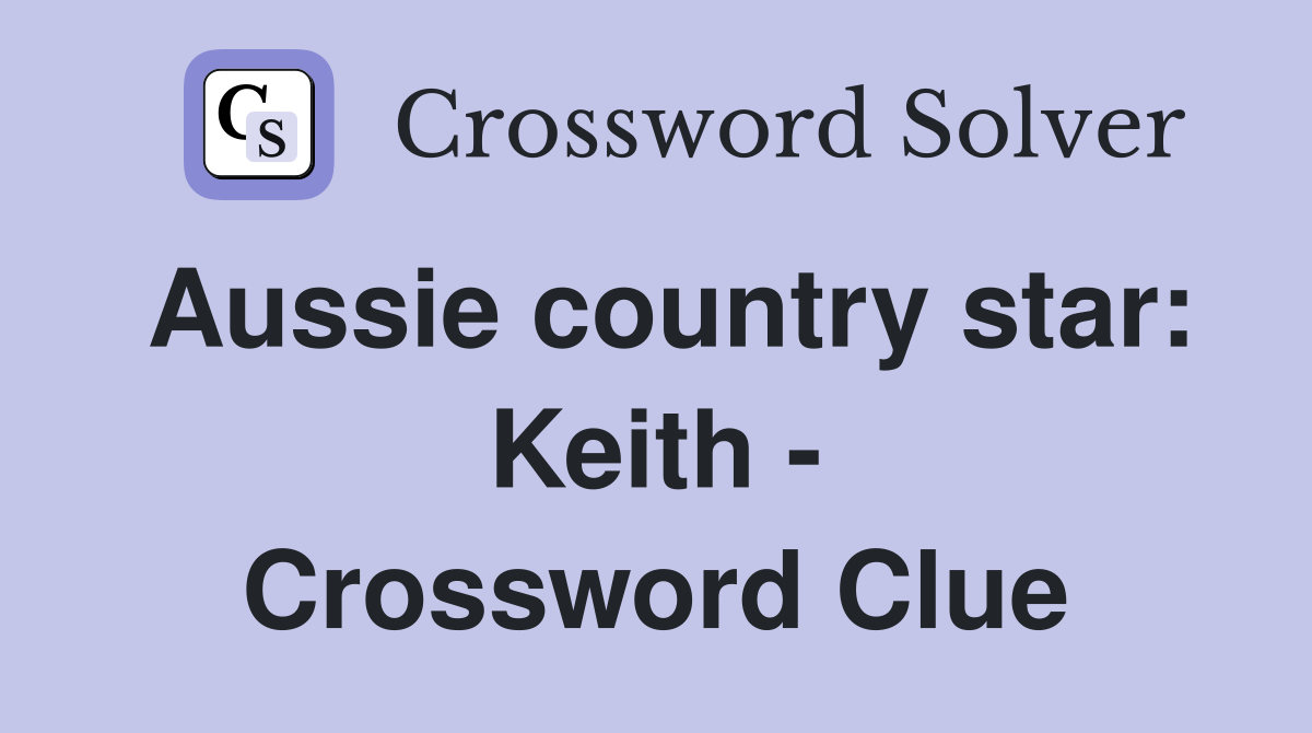 Aussie country star: Keith - Crossword Clue