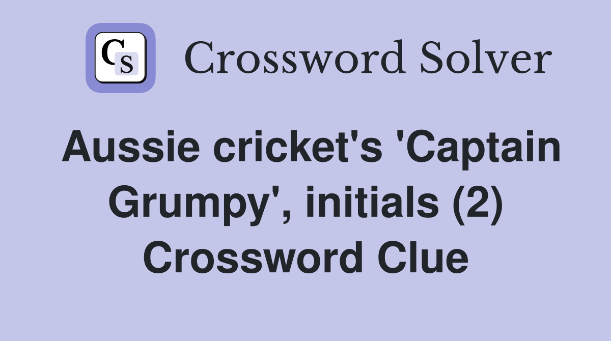 Aussie cricket's 'Captain Grumpy', initials (2) Crossword Clue