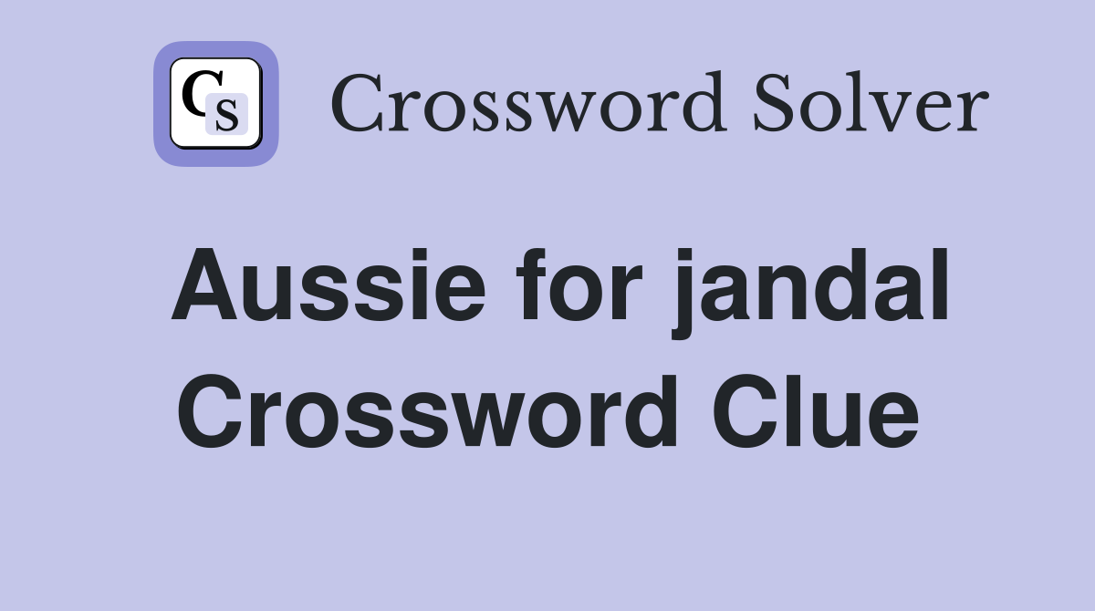 Aussie for jandal Crossword Clue