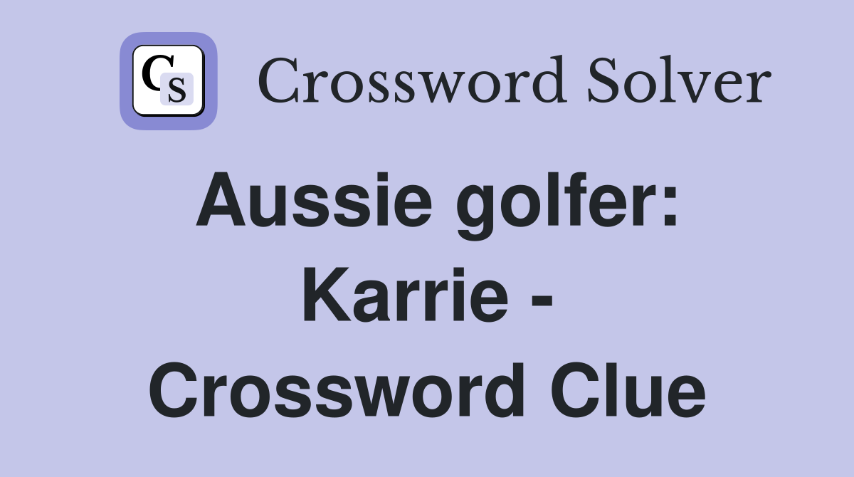 Aussie golfer: Karrie - Crossword Clue