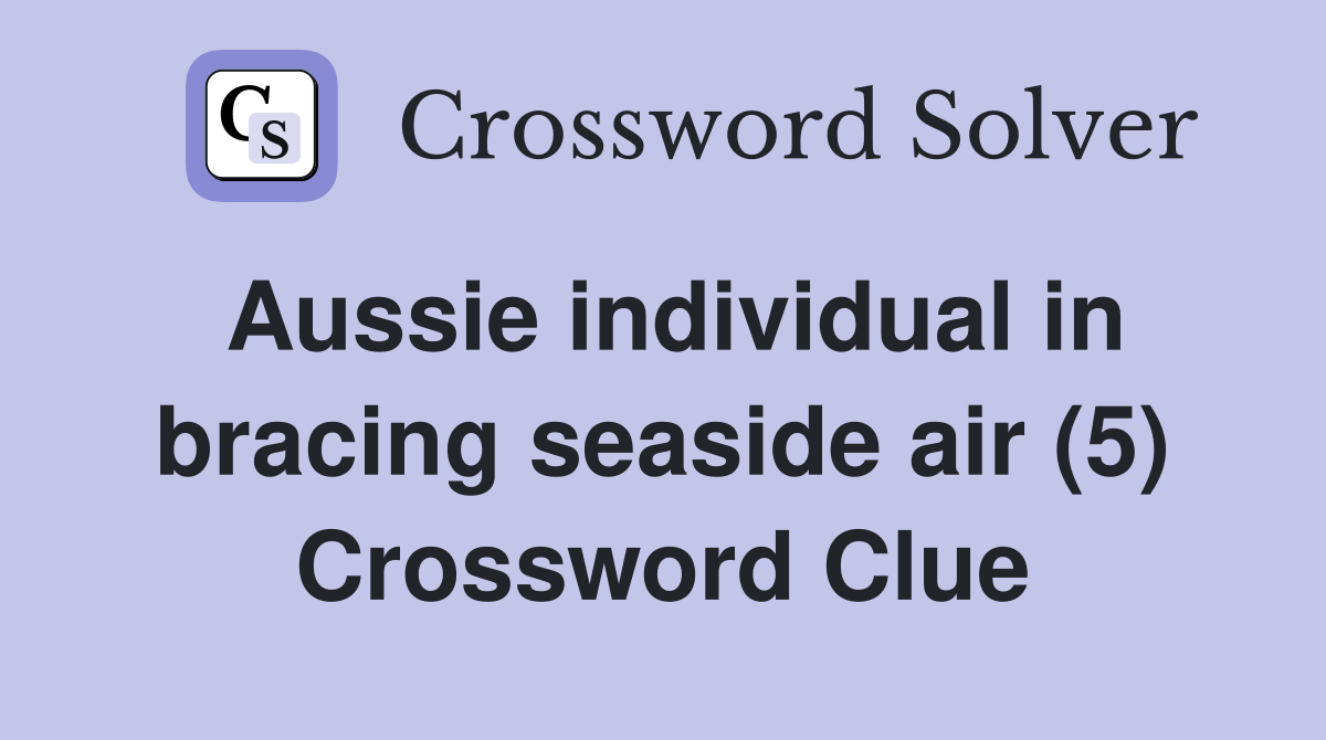 Aussie individual in bracing seaside air (5) Crossword Clue