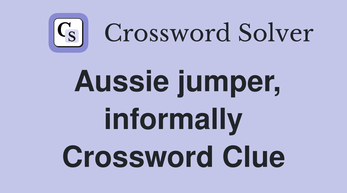 Aussie jumper, informally Crossword Clue