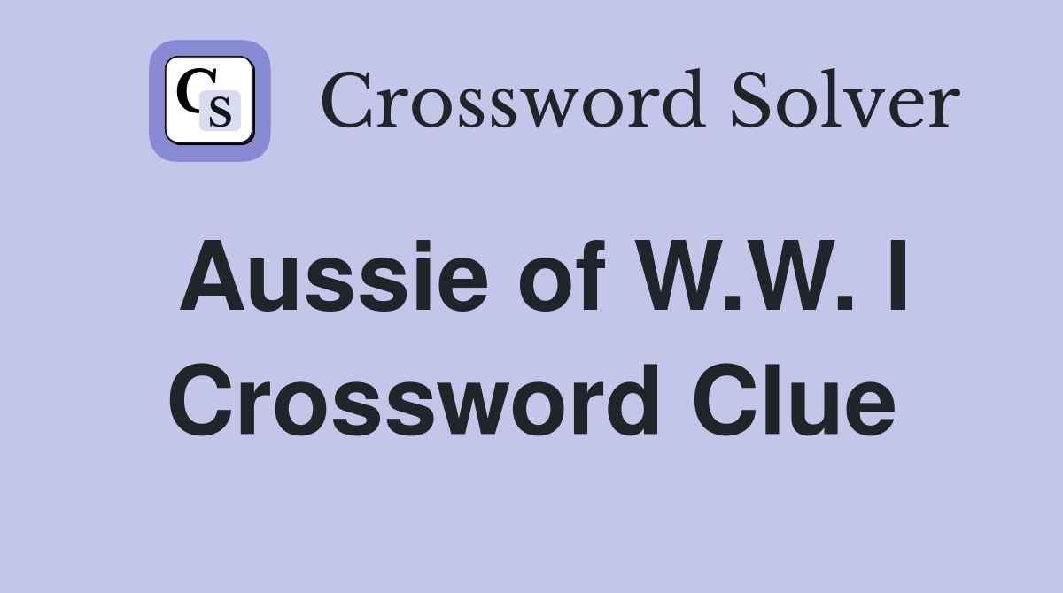Aussie of W.W. I Crossword Clue