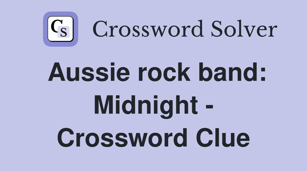 Aussie rock band: Midnight - Crossword Clue