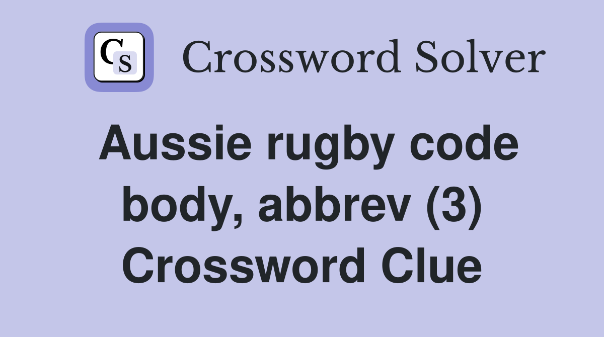 Aussie rugby code body, abbrev (3) Crossword Clue