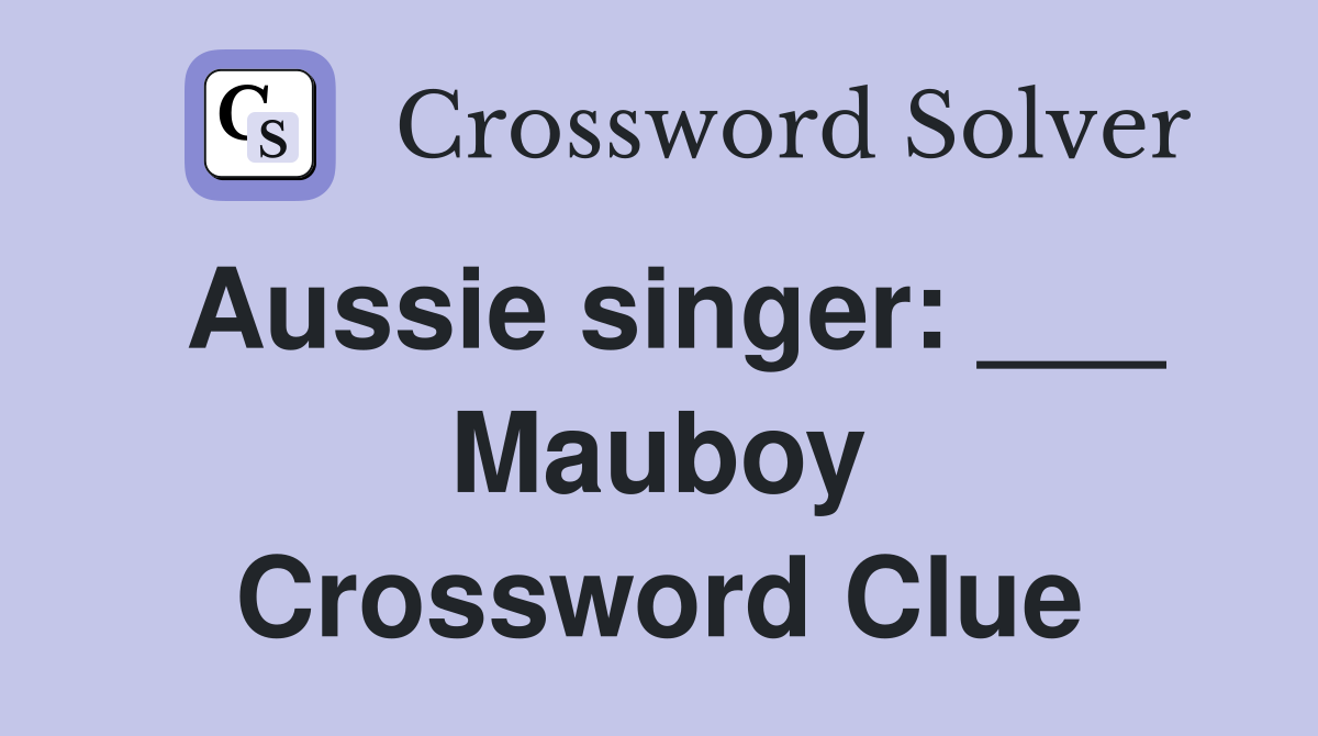 Aussie singer: ___ Mauboy Crossword Clue