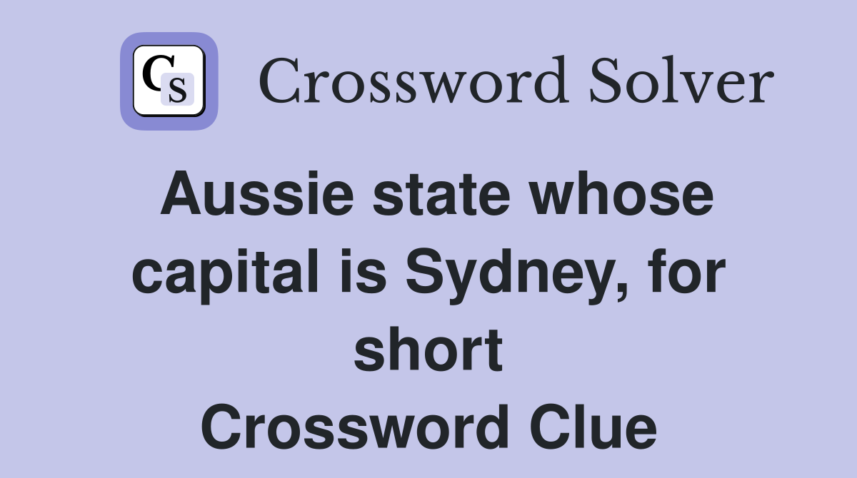 Aussie state whose capital is Sydney, for short Crossword Clue