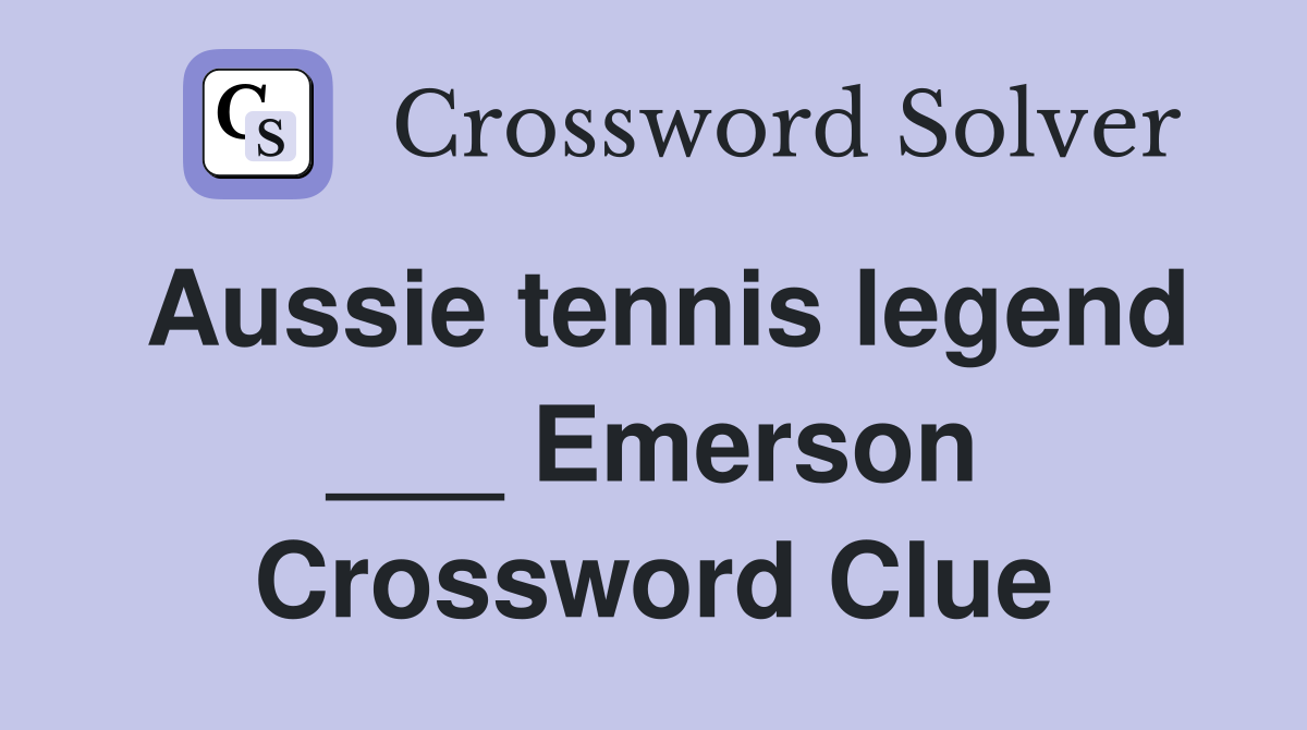 Aussie tennis legend ___ Emerson Crossword Clue