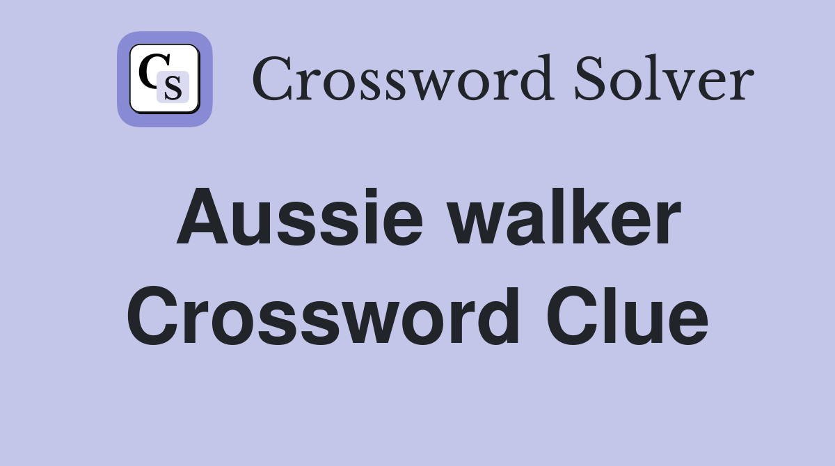 Aussie walker Crossword Clue