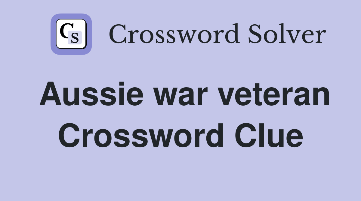 Aussie war veteran Crossword Clue