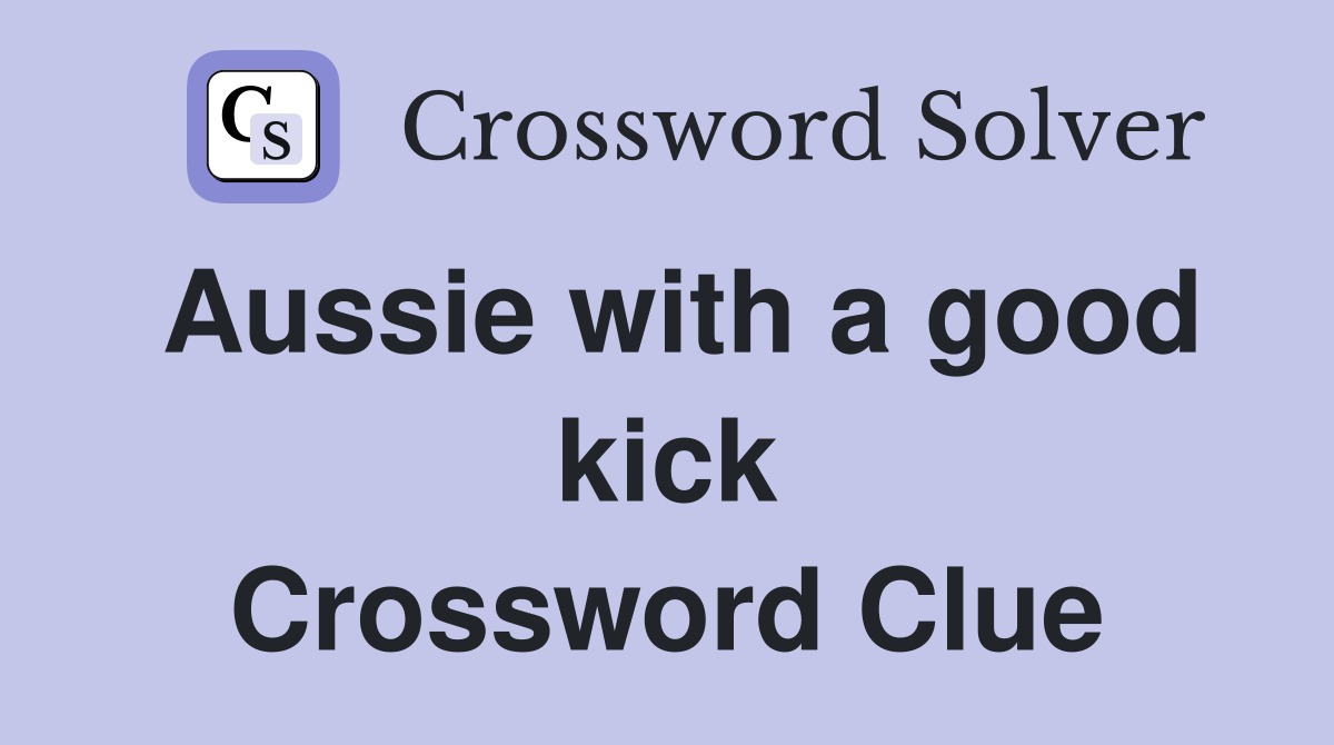 Aussie with a good kick Crossword Clue
