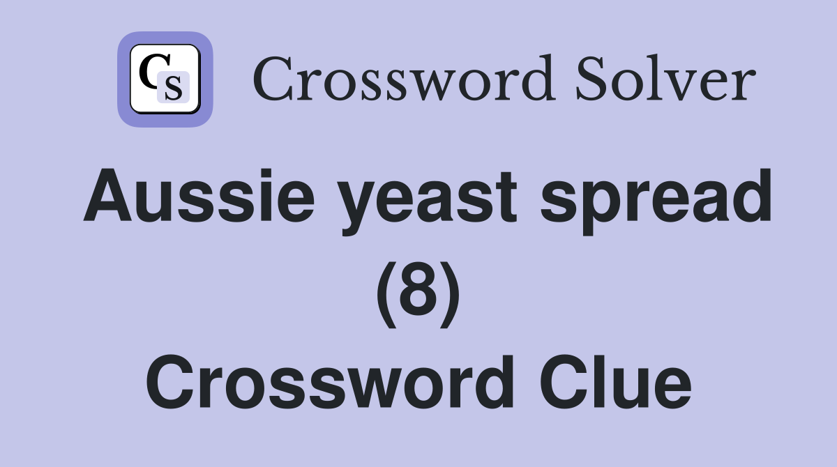 Aussie yeast spread (8) Crossword Clue