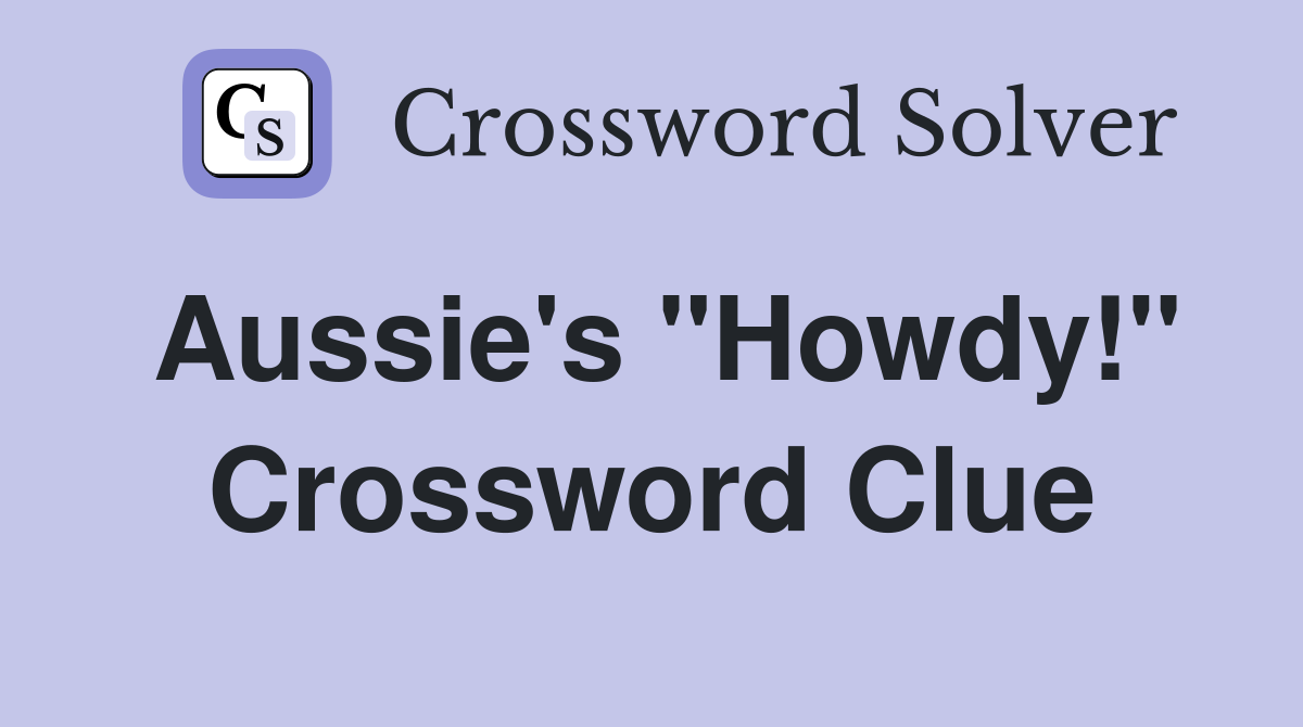 Aussie's "Howdy!" Crossword Clue