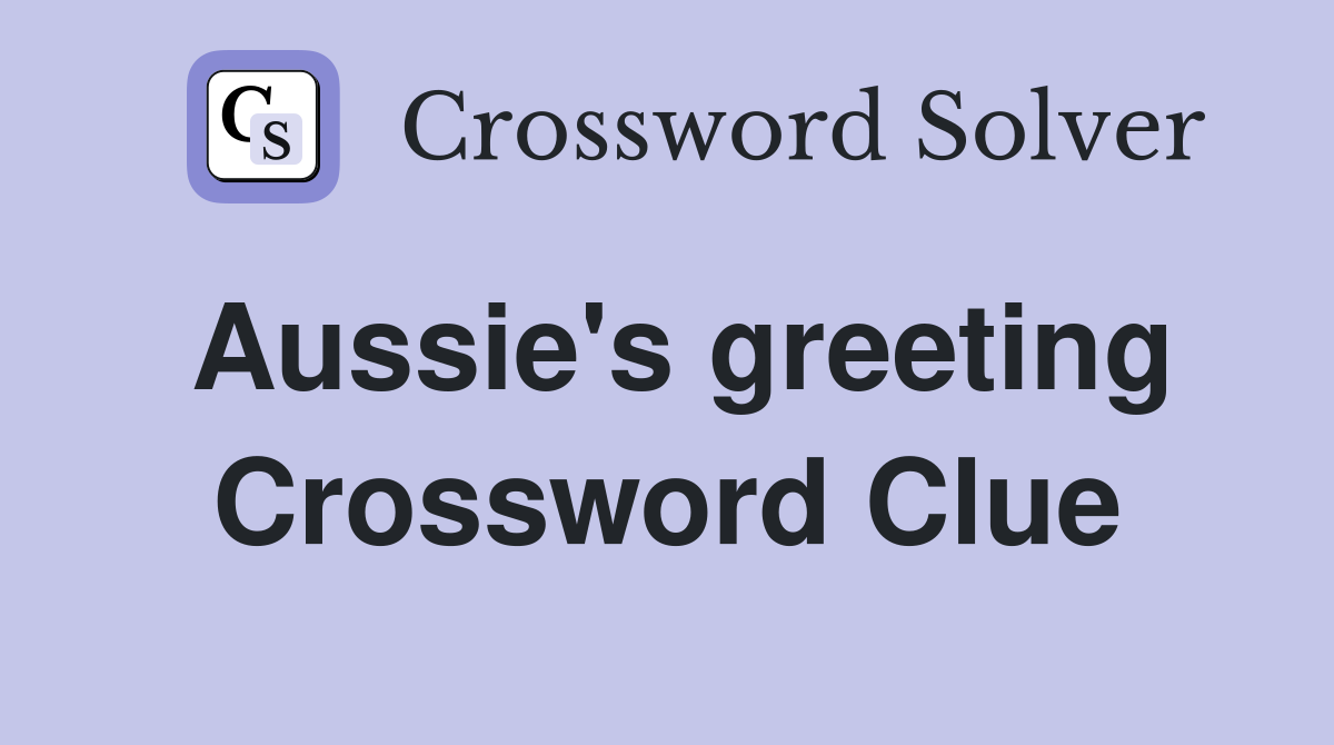Aussie's greeting Crossword Clue