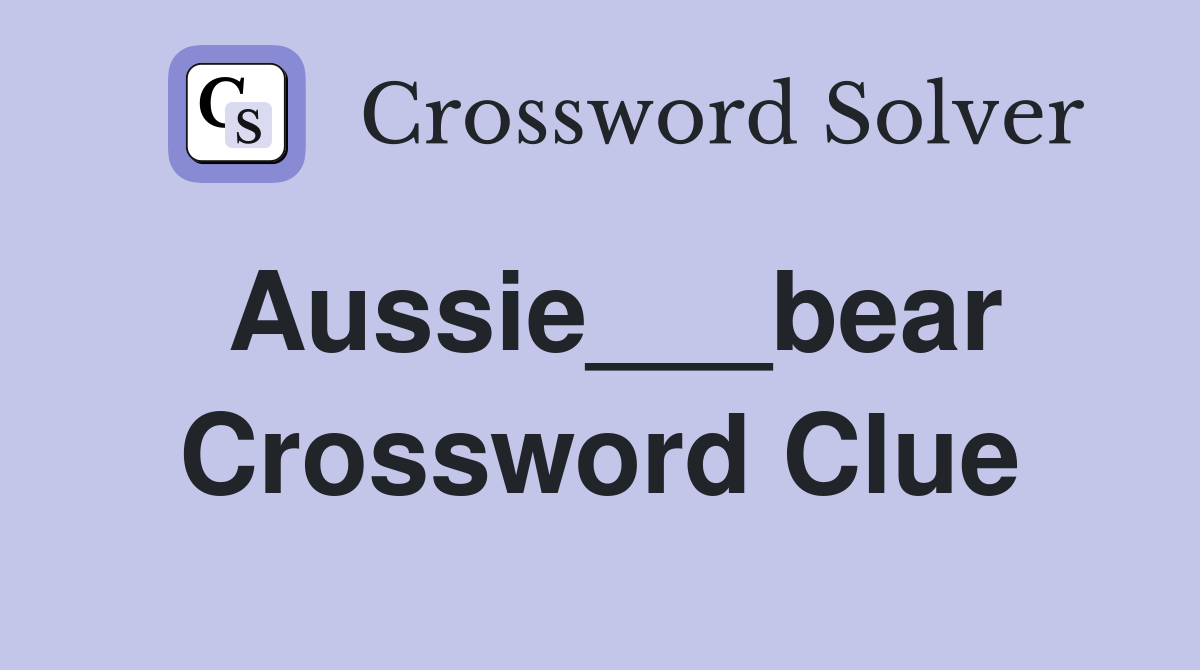 Aussie___bear Crossword Clue