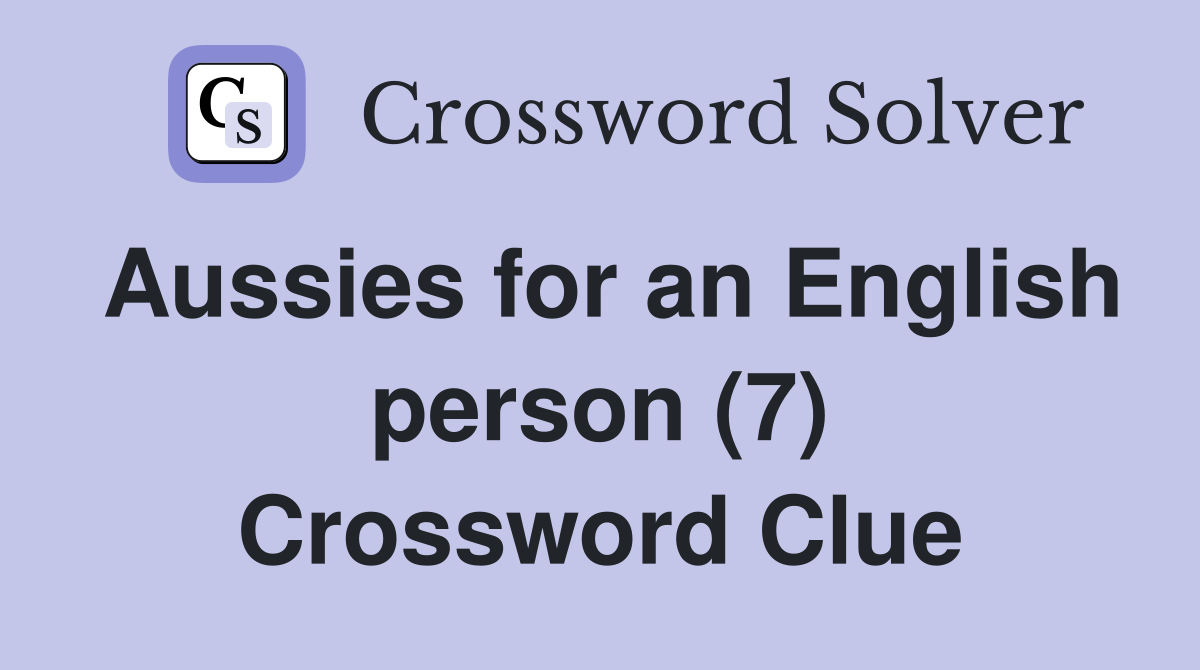 Aussies for an English person (7) Crossword Clue