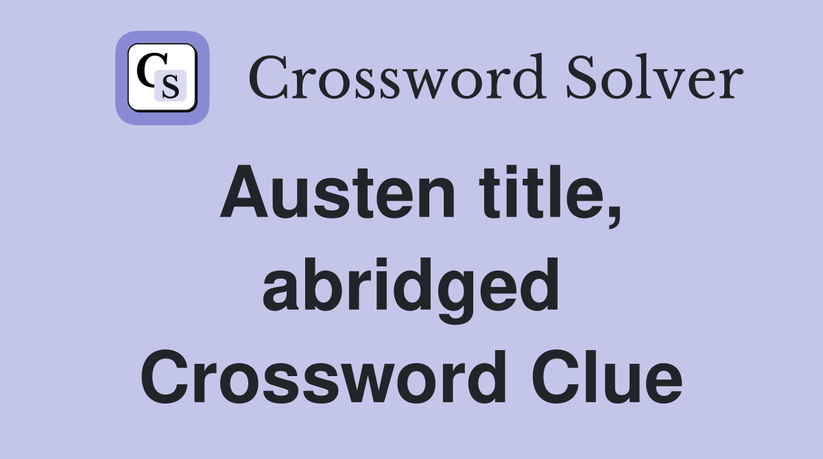 Austen title, abridged Crossword Clue