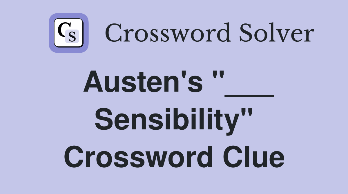 Austen's "___ Sensibility" Crossword Clue