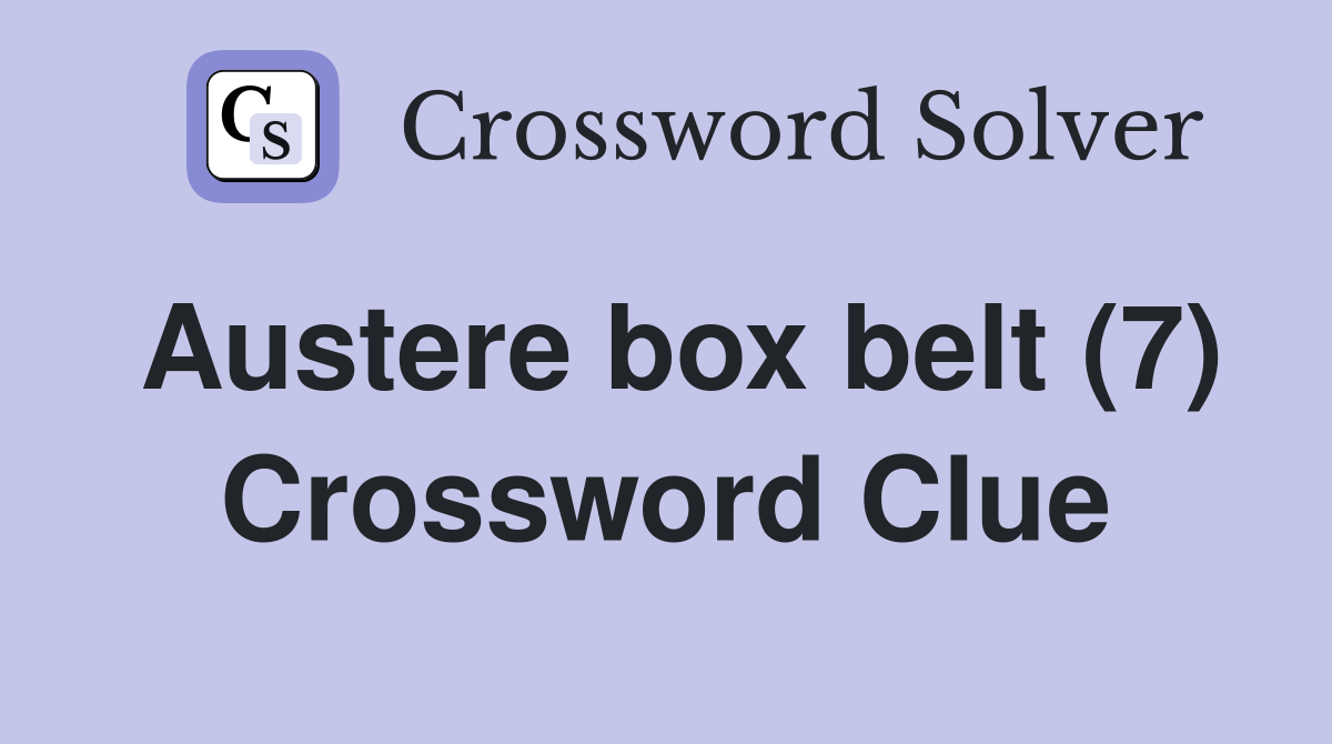 Austere box belt (7) Crossword Clue