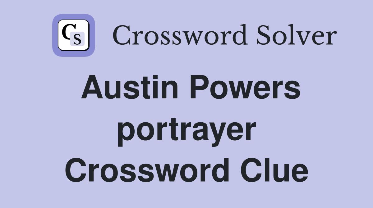 Austin Powers portrayer Crossword Clue