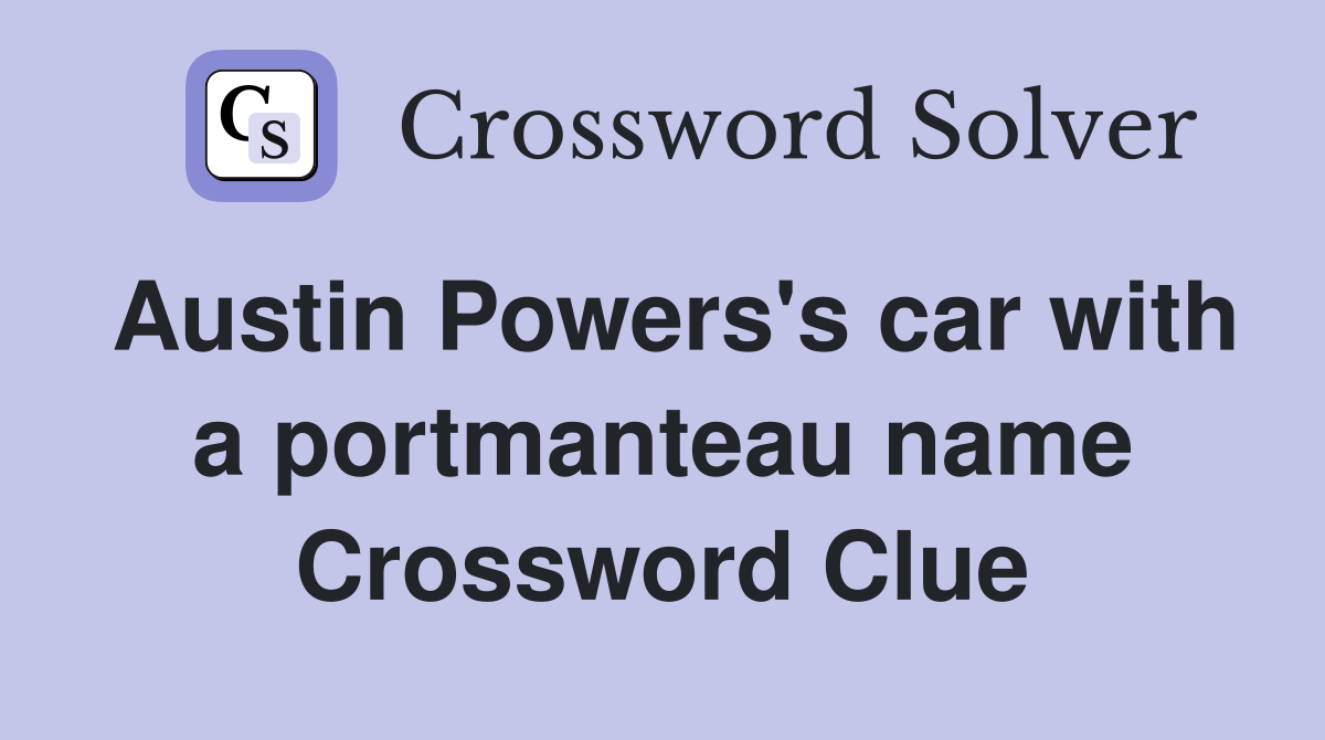 Austin Powers's car with a portmanteau name Crossword Clue