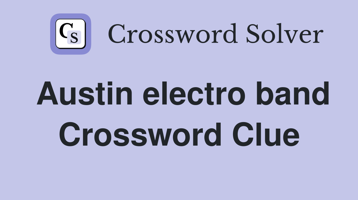 Austin electro band Crossword Clue