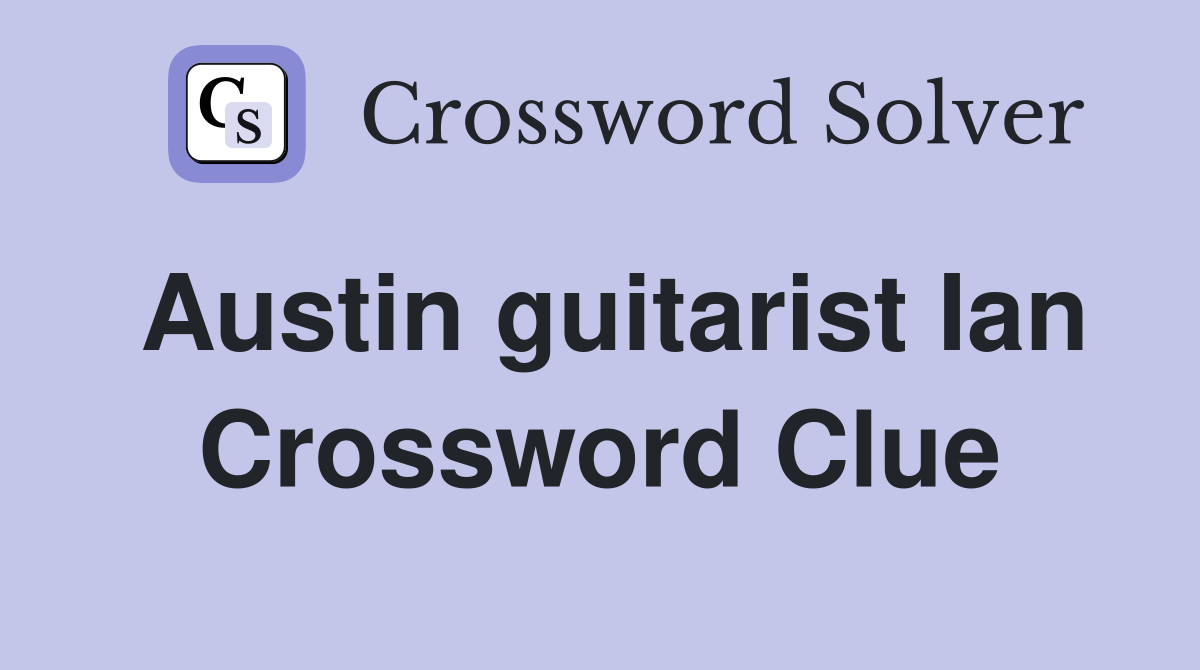 Austin guitarist Ian Crossword Clue