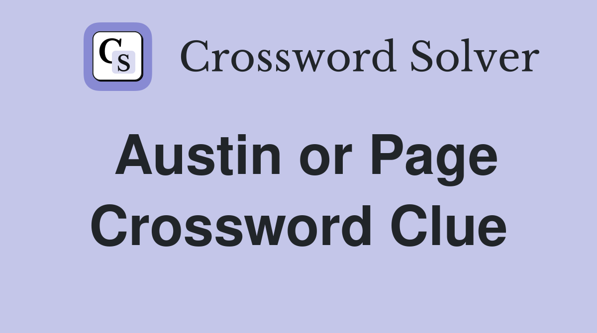 Austin or Page Crossword Clue