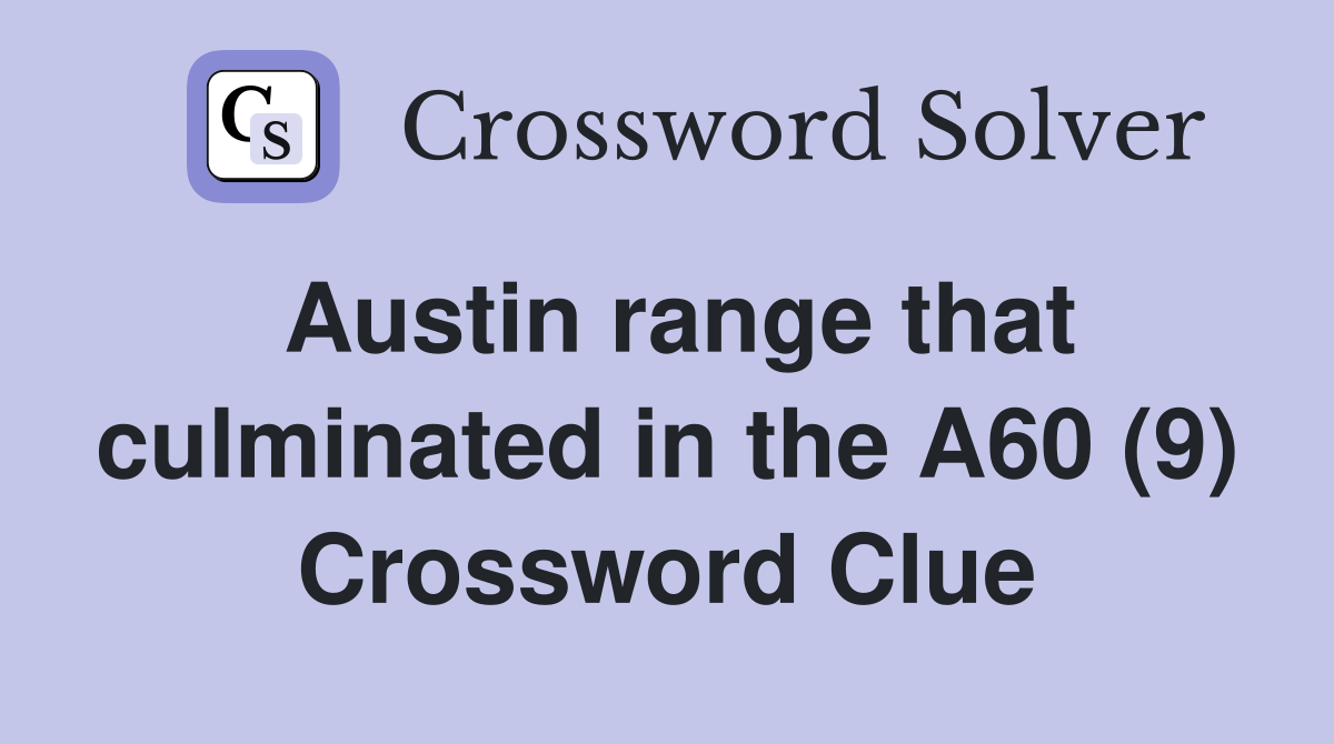 Austin range that culminated in the A60 (9) Crossword Clue