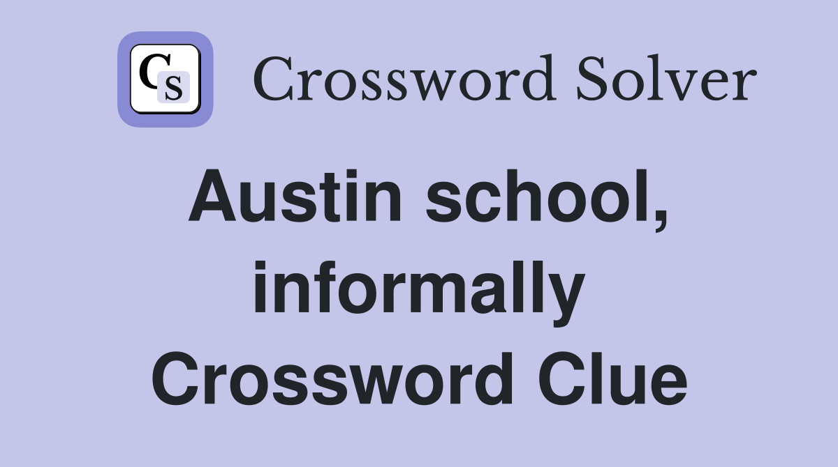 Austin school, informally Crossword Clue